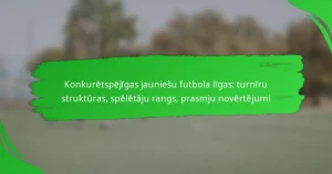 Konkurētspējīgas jauniešu futbola līgas: turnīru struktūras, spēlētāju rangs, prasmju novērtējumi