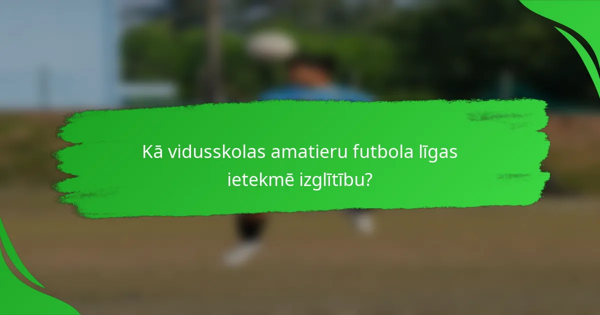 Kā vidusskolas amatieru futbola līgas ietekmē izglītību?
