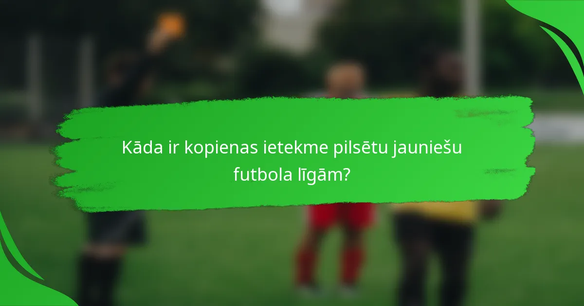 Kāda ir kopienas ietekme pilsētu jauniešu futbola līgām?