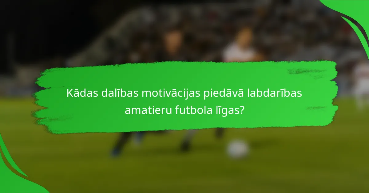 Kādas dalības motivācijas piedāvā labdarības amatieru futbola līgas?