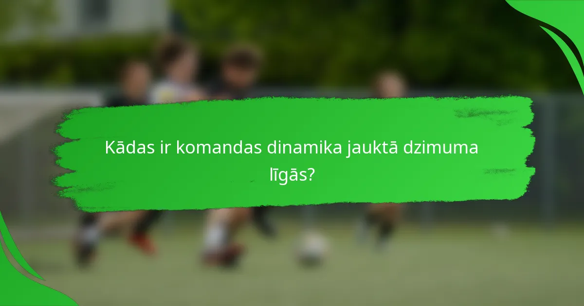 Kādas ir komandas dinamika jauktā dzimuma līgās?