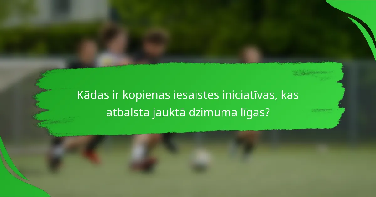 Kādas ir kopienas iesaistes iniciatīvas, kas atbalsta jauktā dzimuma līgas?
