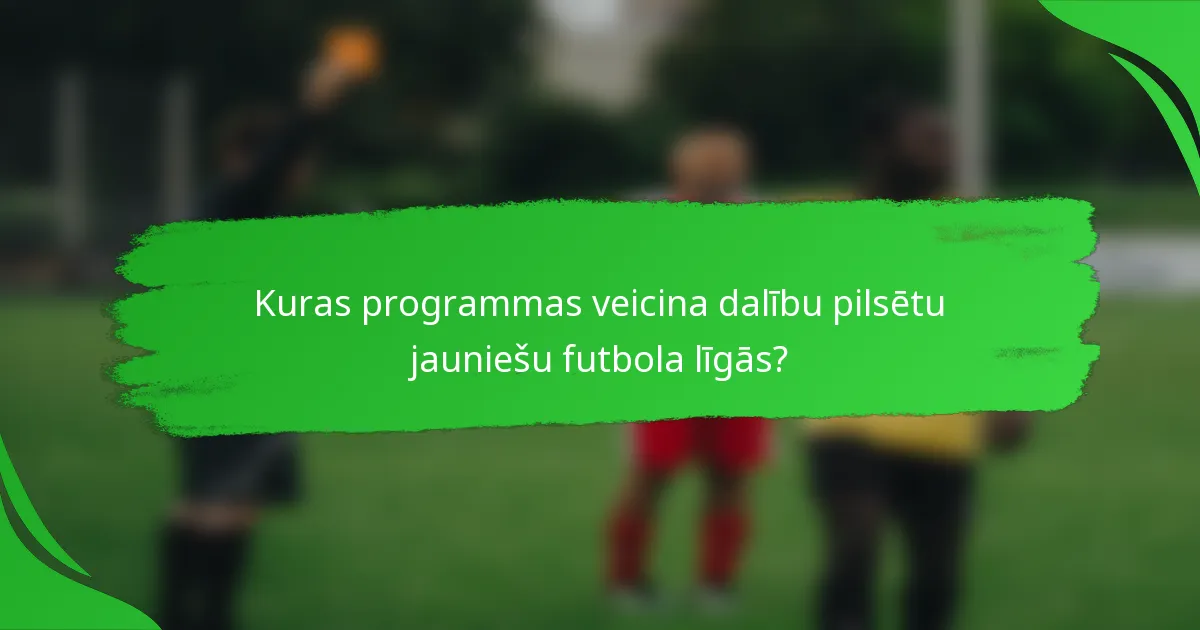 Kuras programmas veicina dalību pilsētu jauniešu futbola līgās?